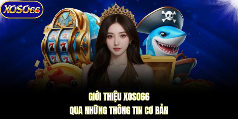 Giới thiệu XOSO66 qua những thông tin cơ bản