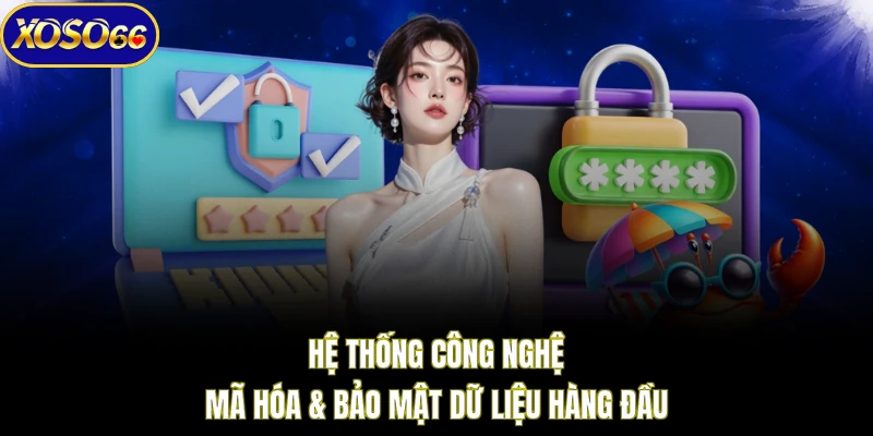 Hệ thống công nghệ mã hóa & bảo mật dữ liệu hàng đầu