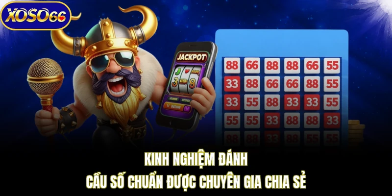 Kinh nghiệm đánh cầu số chuẩn được chuyên gia chia sẻ