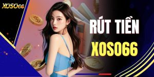 Rút Tiền XOSO66 - Hướng Dẫn Thao Tác Nhanh & An Toàn 