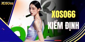 XOSO66 Kiểm Định - Chuẩn Mực An Toàn Cho Mọi Dân Cược